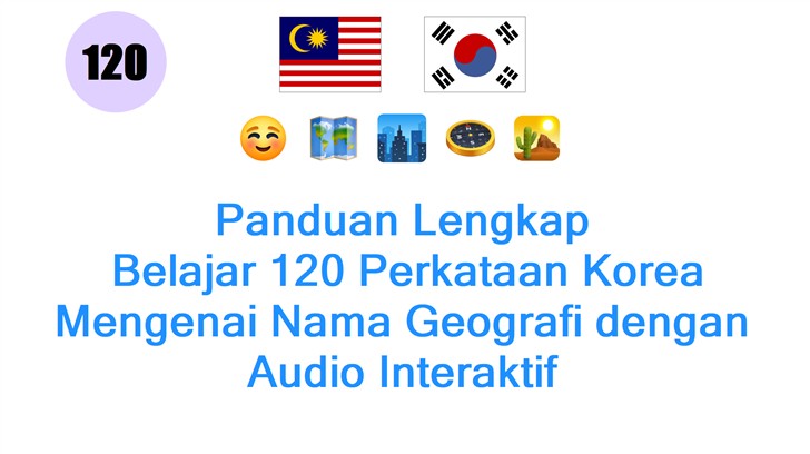Panduan Lengkap: Belajar 120 Perkataan Korea Mengenai Nama Geografi dengan Audio Interaktif